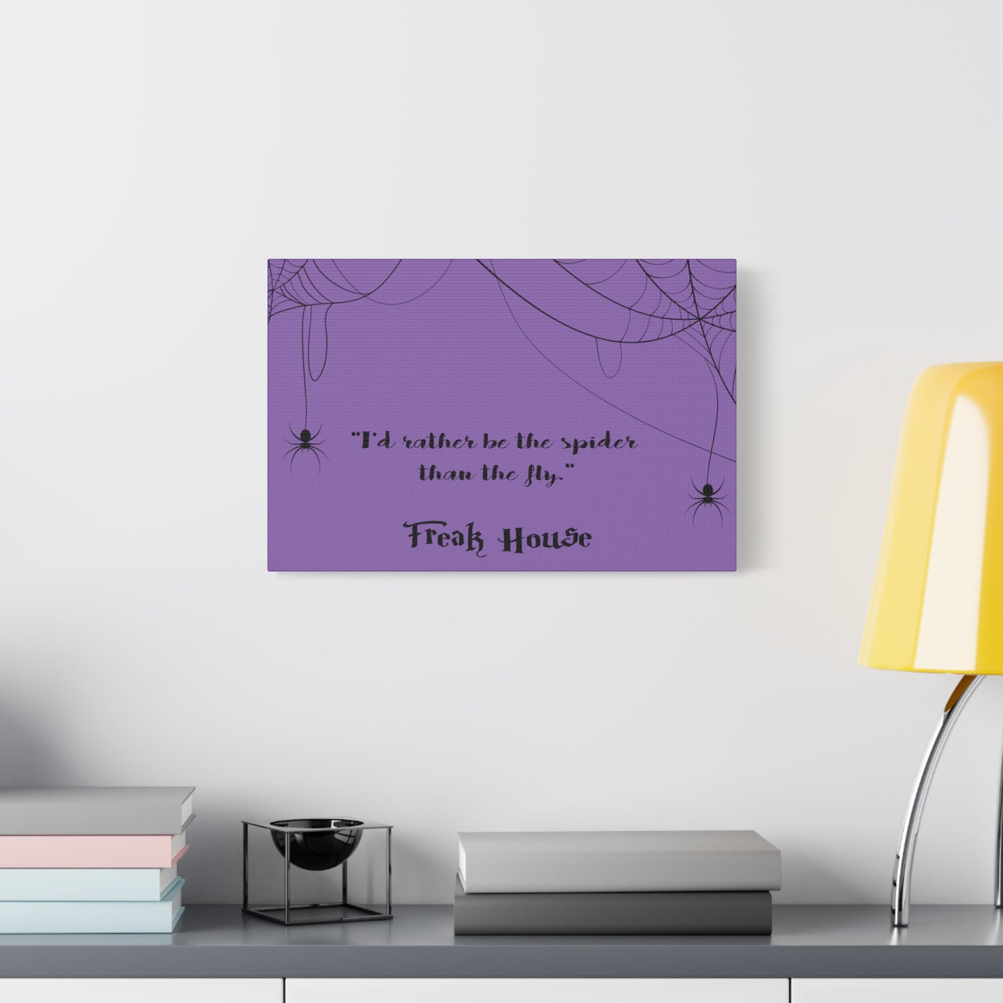 Freak House: I'd Rather Be The Spider Than The Fly, Matte Canvas, Stretched, 1.25" Thick