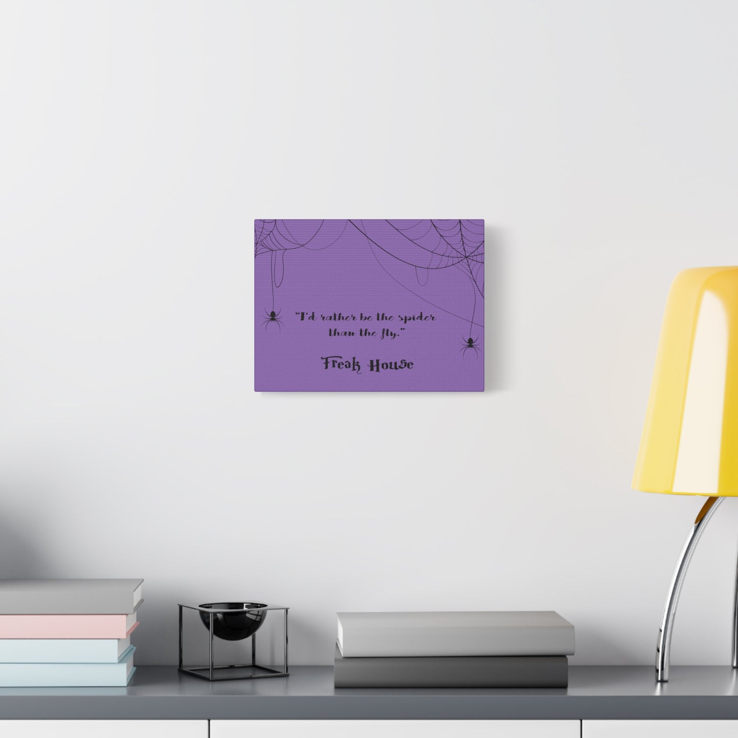 Freak House: I'd Rather Be The Spider Than The Fly, Matte Canvas, Stretched, 1.25" Thick