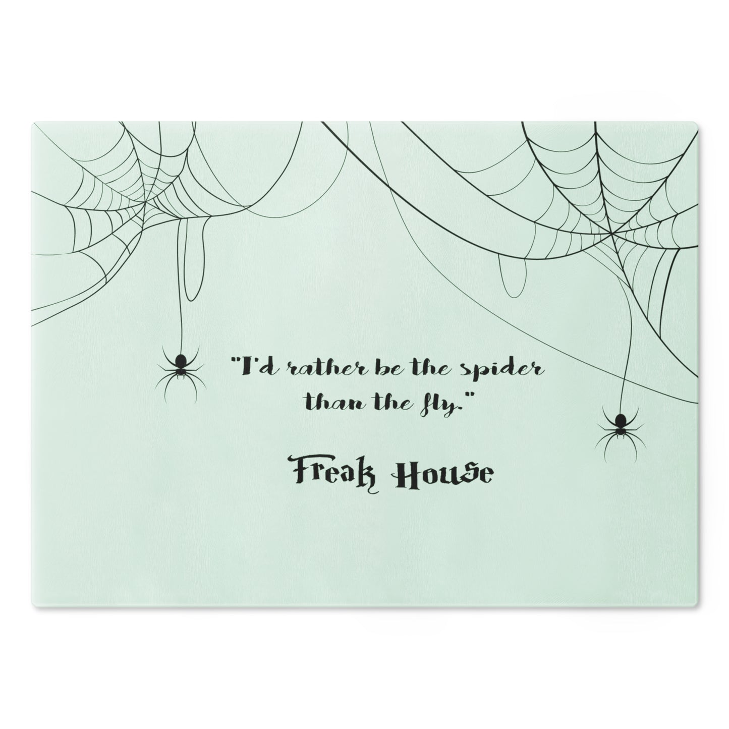 Freak House "I'd Rather be the Spider" Cutting Board, Spider Web Pattern, Black on Mint Green Glass